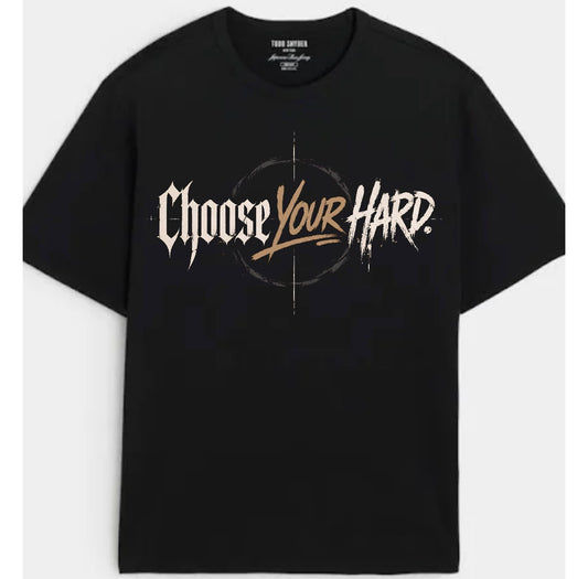 Choose Your Hard Graphic Tee