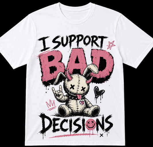I Support Bad Decisions Graphic Tee